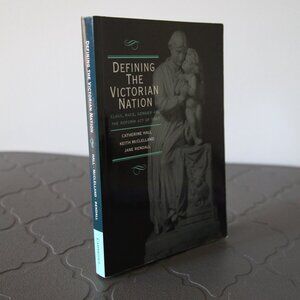 Defining the Victorian Nation: Class, Race, Gender and the Reform Act of 1867.
